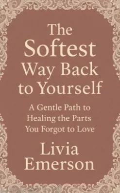 The Softest Way Back to Yourself