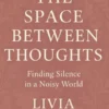 The Space Between Thoughts