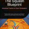 The Squash Blueprint: Advanced Tactics for Court Domination