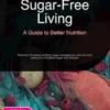 The Sugar-Free Path: Mastering Nutrition & Blood Sugar Awareness