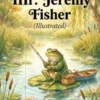 The Tale of Mr. Jeremy Fisher (Illustrated)