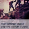 The Technology Illusion