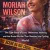 The Truth andTragedy of Moriah Wilson
