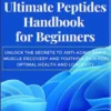 The Ultimate Peptides Handbook for Beginners