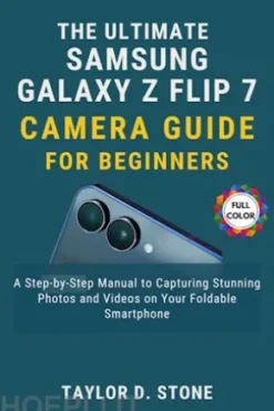 The Ultimate Samsung Galaxy Z Flip7 Camera Guide for Beginners