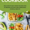 The Vegan Ketogenic Diet Cookbook: Delicious Plant-Based Recipes for Achieving Ketosis and Improving Overall Health