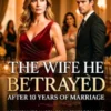 The Wife He Betrayed After 10 Years of Marriage