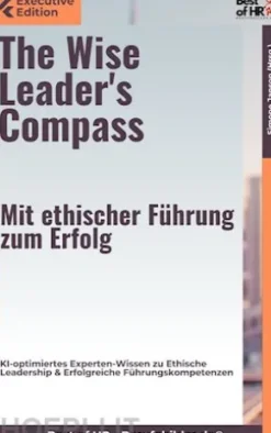 The Wise Leader's Compass – Mit ethischer Führung zum Erfolg