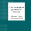 The zoological gardens of Europe