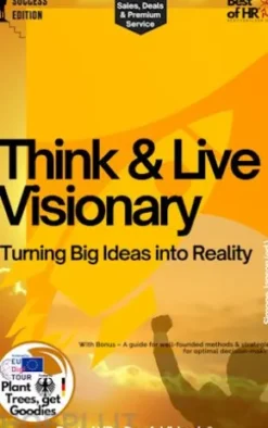 Think & Live Visionary – Turning Big Ideas into Reality