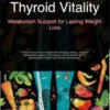 Thyroid Vitality: Metabolism Support for Lasting Weight Loss