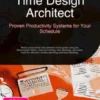 Time Design Architect: Proven Productivity Systems for Your Schedule