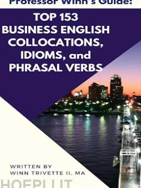 Top 153 Business English Collocations, Idioms, and Phrasal Verbs