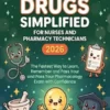 Top 200+ Drugs Simplified For Nurses And Pharmacy Technicians 2026