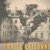 Traité raisonné d'équitation, d'après les principes de l'école française