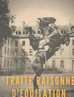 Traité raisonné d'équitation, d'après les principes de l'école française