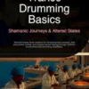Trance Drumming Basics: Shamanic Journeys & Altered States