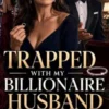 Trapped with My Billionaire Husband