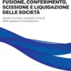 Trasformazione, fusione, conferimento, scissione e liquidazione delle società 2026