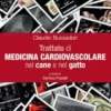 Trattato di Medicina Cardiovascolare nel cane e nel gatto
