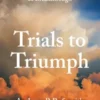 Trials to Triumph