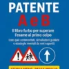 Trucchi Patente A e B - Il libro furbo con quiz commentati, segnali spiegati e strategie anti-panico per superare l’esame al primo colpo