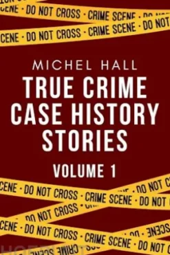 True Crime Case History Stories Volume One
