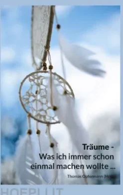 Träume - Was ich immer schon einmal machen wollte ...