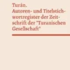 Turán. Autoren- und Titelstichwortregister der Zeitschrift der "Turanischen Gesellschaft"