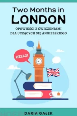 Two Months in London: Opowiesci z Cwiczeniami dla Uczacych sie Angielskiego