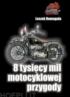 8 tysiecy mil motocyklowej przygody