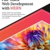 Ultimate Full-Stack Web Development with MERN: Design, Build, Test and Deploy Production-Grade Web Applications with MongoDB, Express, React and NodeJS
