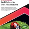 Ultimate Selenium WebDriver for Test Automation: Build and Implement Automated Web Testing Frameworks Using Java, Selenium WebDriver and Selenium Grid for E-Commerce, Healthcare, EdTech, Banking, and SAAS