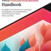 Ultimate Web Authentication Handbook: Strengthen Web Security by Leveraging Cryptography and Authentication Protocols such as OAuth, SAML and FIDO