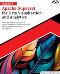 Ultimate Apache Superset for Data Visualization and Analytics