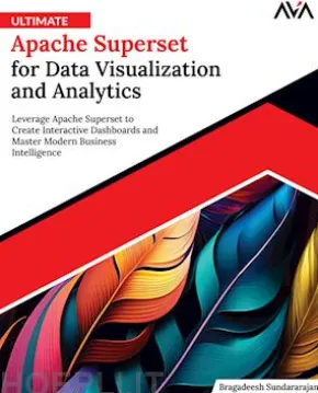Ultimate Apache Superset for Data Visualization and Analytics