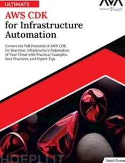 Ultimate AWS CDK for Infrastructure Automation