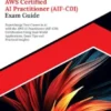 Ultimate AWS Certified AI Practitioner (AIF-C01) Exam Guide