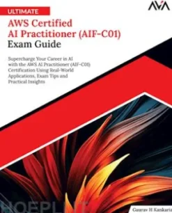 Ultimate AWS Certified AI Practitioner (AIF-C01) Exam Guide