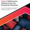 Ultimate Cisco Collaboration Infrastructure for Enterprise Solutions