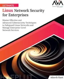 Ultimate Linux Network Security for Enterprises