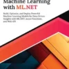 Ultimate Machine Learning with ML.NET: Build, Optimize, and Deploy Powerful Machine Learning Models for Data-Driven Insights with ML.NET, Azure Functions, and Web API