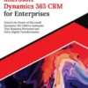 Ultimate Microsoft Dynamics 365 CRM for Enterprises: Unlock the Power of Microsoft Dynamics 365 CRM to Automate Your Business Processes and Drive Digital Transformation