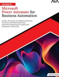 Ultimate Microsoft Power Automate for Business Automation