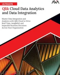 Ultimate Qlik Cloud Data Analytics and Data Integration