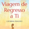 Uma Viagem de Regresso a Ti
