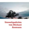 Umweltgedichte von Michael Assmann