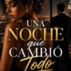Una noche que lo cambió todo