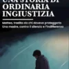 Una storia di ordinaria ingiustizia