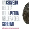 Un cervello dell'Età della pietra nell'Era degli schermi